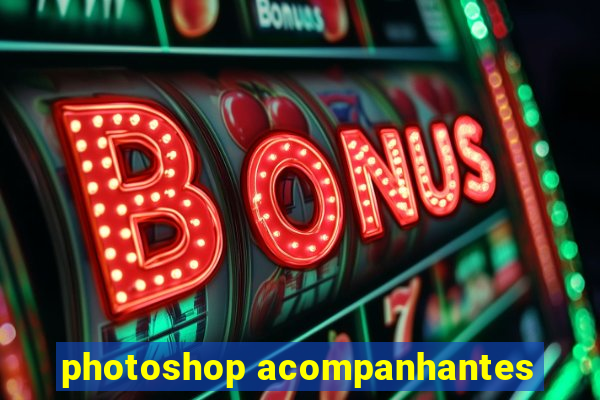photoshop acompanhantes